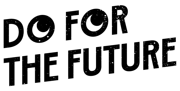 DO FOR THE FUTURE
